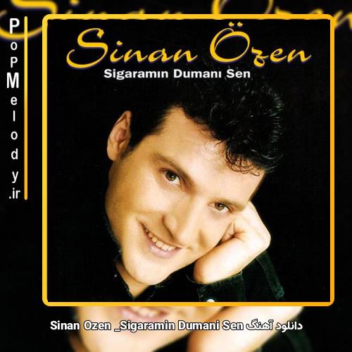 دانلود آهنگ Sinan Özen Sigaramın Dumanı Sen